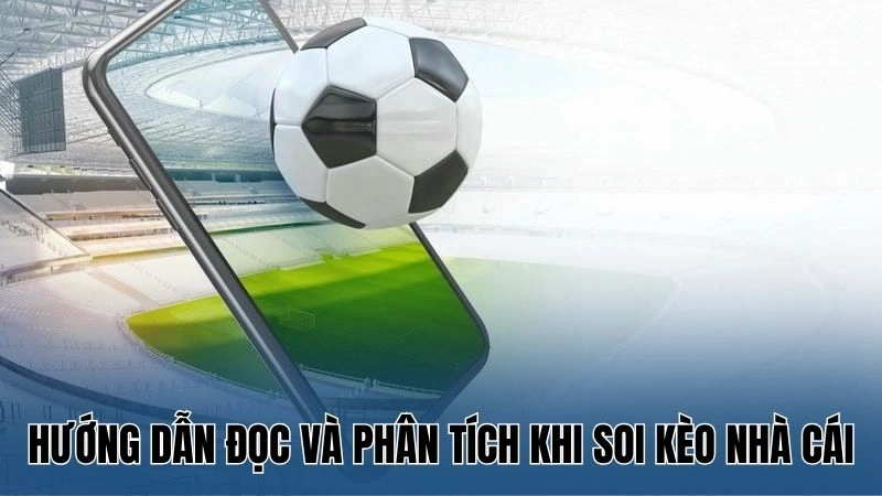 Bí Quyết Soi Kèo Nhà Cái – Cách Cá Cược Hiệu Quả Từ Nowgoal 3 Hướng dẫn đọc và phân tích khi soi kèo nhà cái