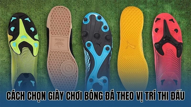 Cách Chọn Giày Bóng Đá Phù Hợp – Kỹ Năng Chuẩn Từ Nowgoal 2 Cách chọn giày chơi bóng đá theo vị trí thi đấu