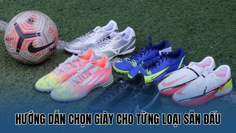 Cách Chọn Giày Bóng Đá Phù Hợp – Kỹ Năng Chuẩn Từ Nowgoal 3 Hướng dẫn chọn giày cho từng loại sân đấu