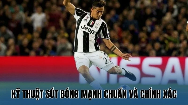 Cách Sút Bóng Mạnh Và Chính Xác - Kỹ Thuật Cơ Bản 3 Kỹ thuật sút bóng mạnh chuẩn và chính xác