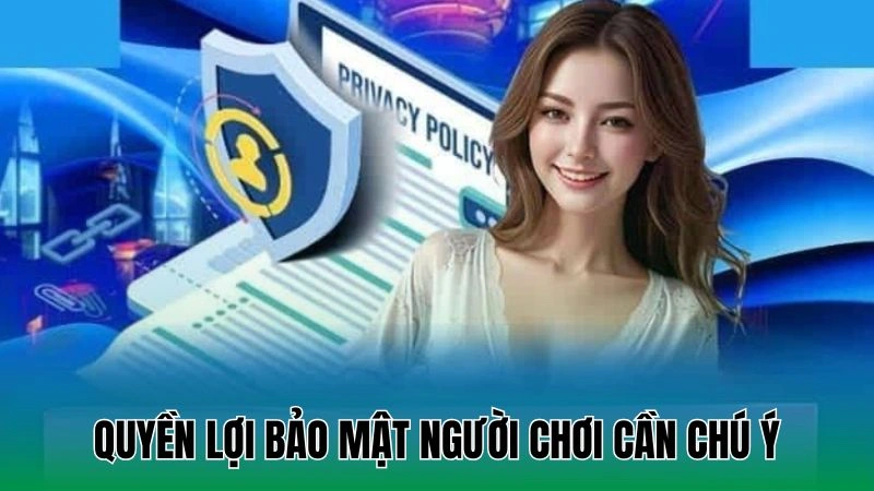 Chính Sách Bảo Mật Nowgoal: Bảo Mật An Toàn Dữ Liệu Cá Nhân 3 Quyền lợi bảo mật người chơi cần chú ý