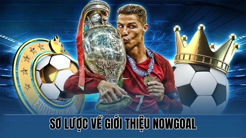 Giới Thiệu Nowgoal – Nền Tảng Giải Trí Thể Thao Trực Tuyến 1 Sơ lược về giới thiệu Nowgoal