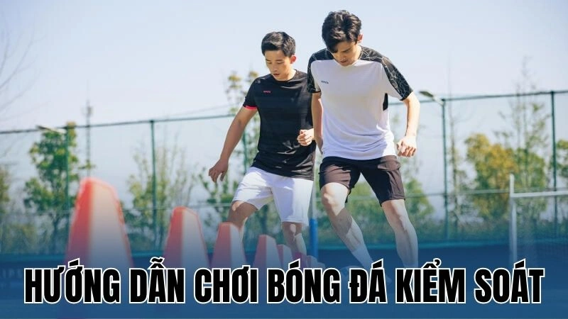 Chơi bóng đá kiểm soát