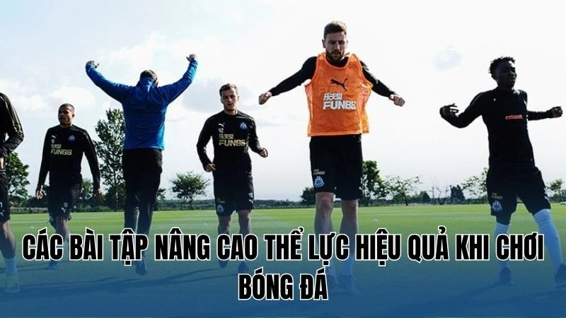 Hướng Dẫn Tập Thể Lực Bóng Đá Chi Tiết Đến Từ Nowgoal 3 Các bài tập nâng cao thể lực hiệu quả khi chơi bóng đá