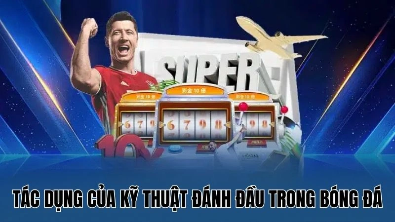 Kỹ Thuật Đánh Đầu Trong Bóng Đá – Kỹ Thuật Chuẩn Từ Nowgoal 2 Tác dụng của kỹ thuật đánh đầu trong bóng đá