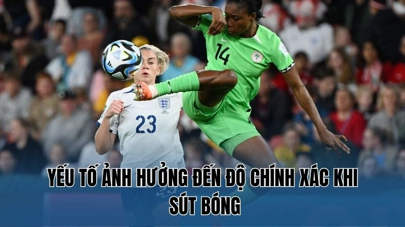 Tip Tập Sút Bóng Chính Xác Hơn: Kỹ Năng Chơi Bóng Từ Nowgoal 2 Yếu tố ảnh hưởng đến độ chính xác khi sút bóng
