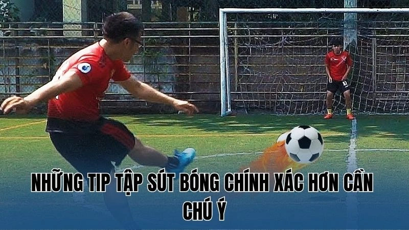 Tip Tập Sút Bóng Chính Xác Hơn: Kỹ Năng Chơi Bóng Từ Nowgoal 3 Những Tip tập sút bóng chính xác hơn cần chú ý